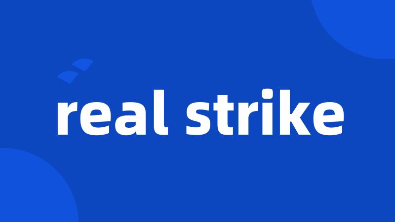 real strike