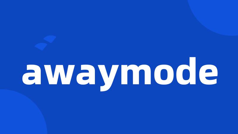 awaymode