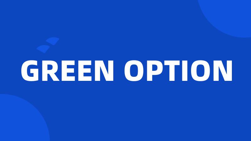 GREEN OPTION