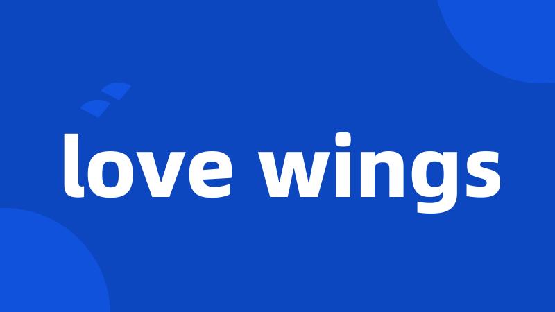 love wings