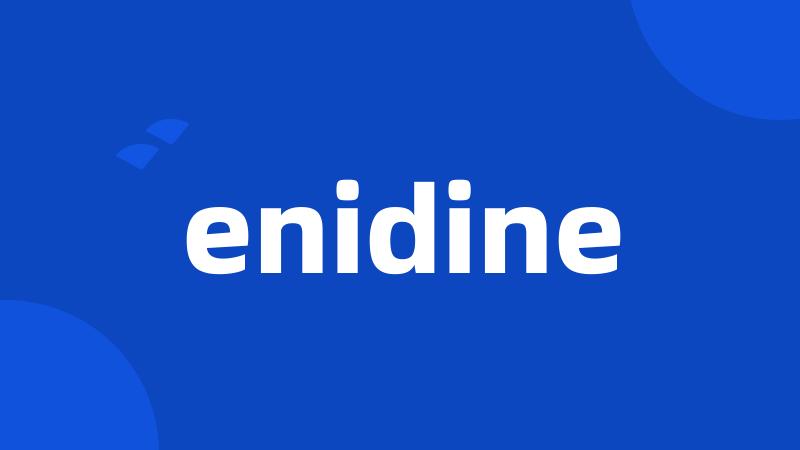 enidine