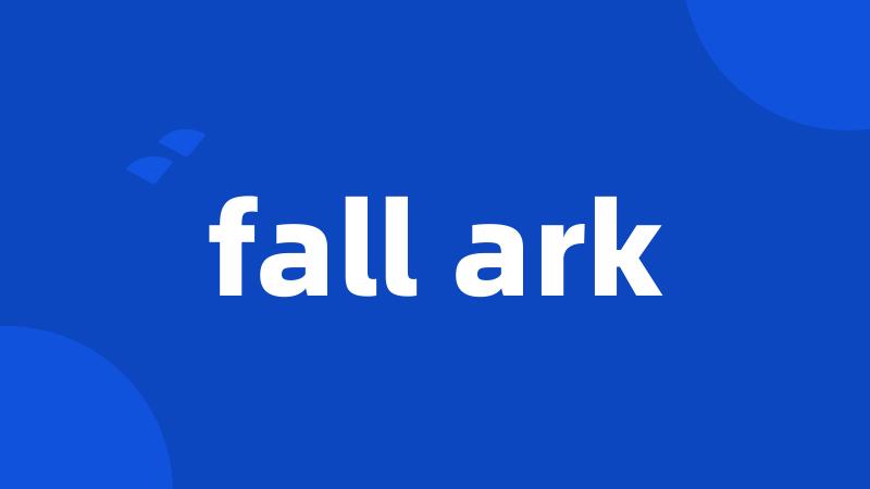 fall ark