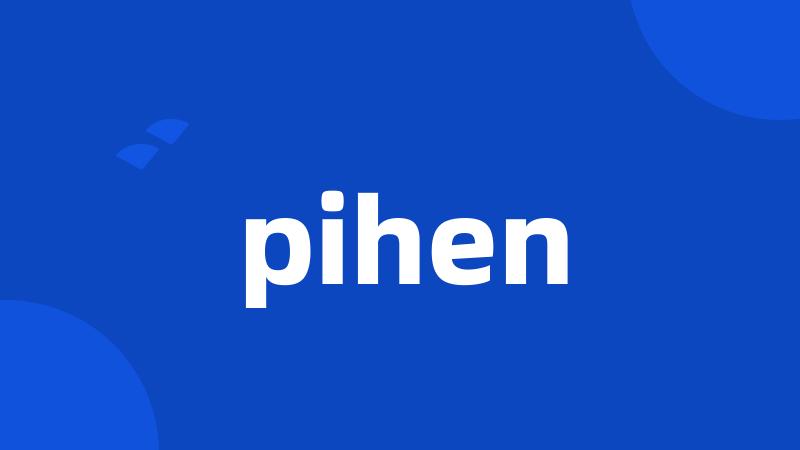 pihen