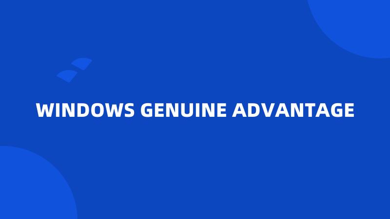 WINDOWS GENUINE ADVANTAGE