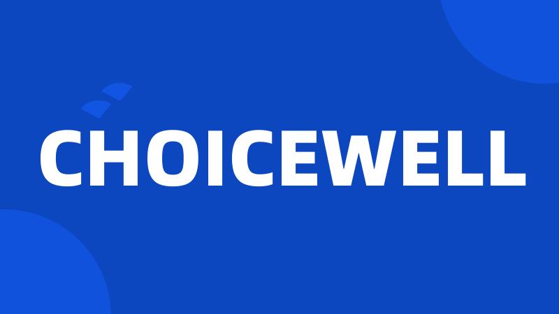 CHOICEWELL