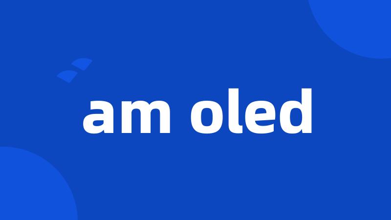 am oled