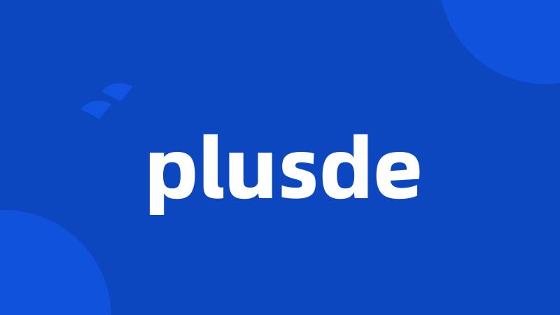 plusde