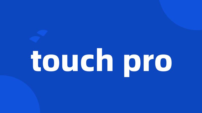 touch pro