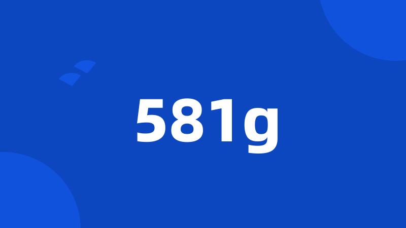 581g