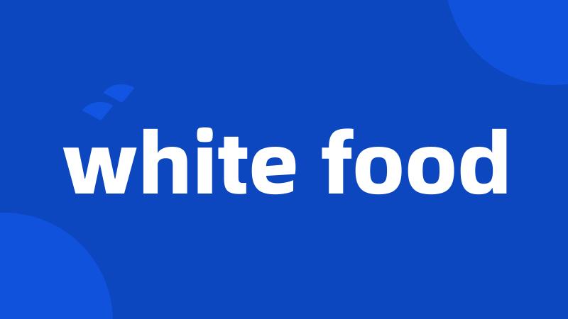 white food