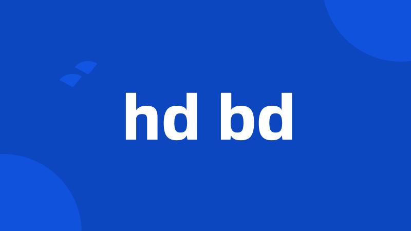 hd bd