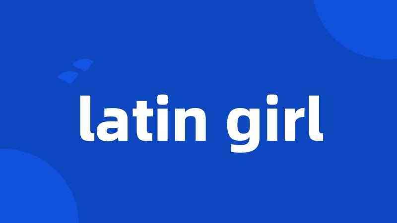 latin girl