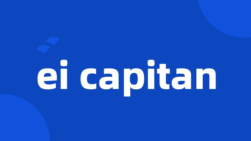 ei capitan