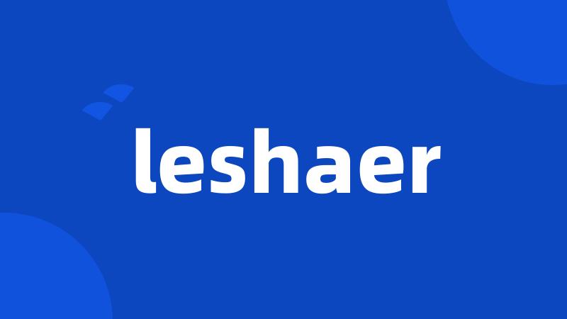 leshaer