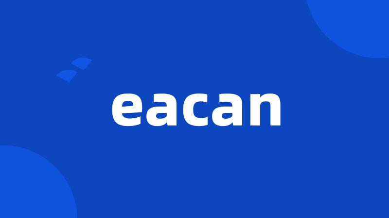 eacan