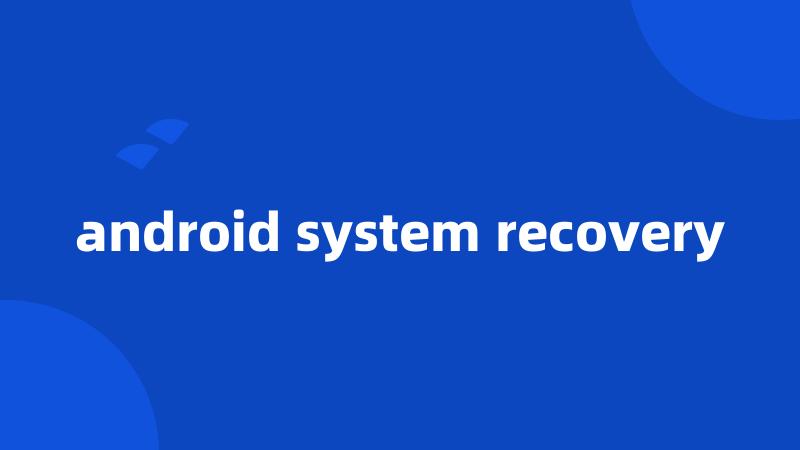 android system recovery