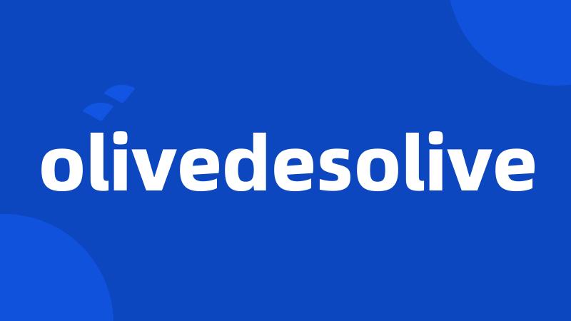 olivedesolive