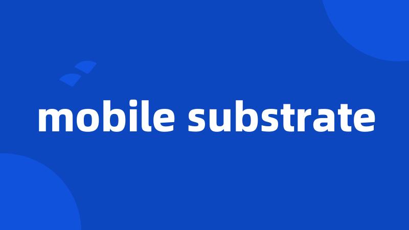 mobile substrate