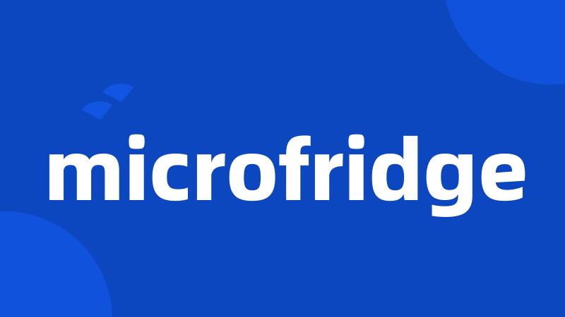 microfridge