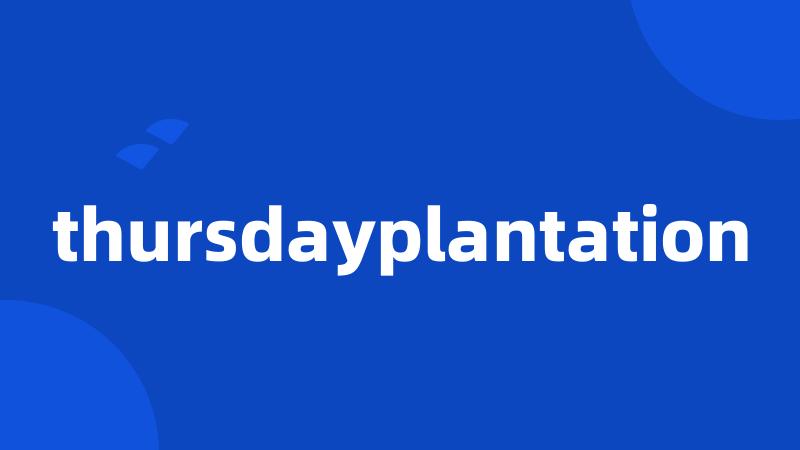 thursdayplantation