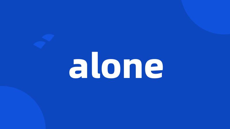 alone