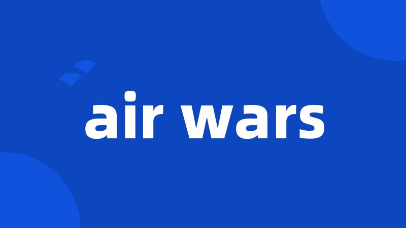 air wars