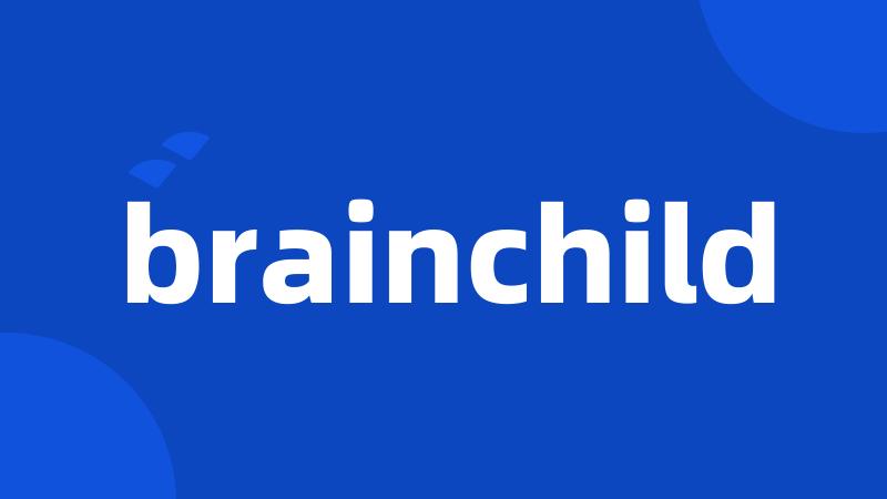 brainchild