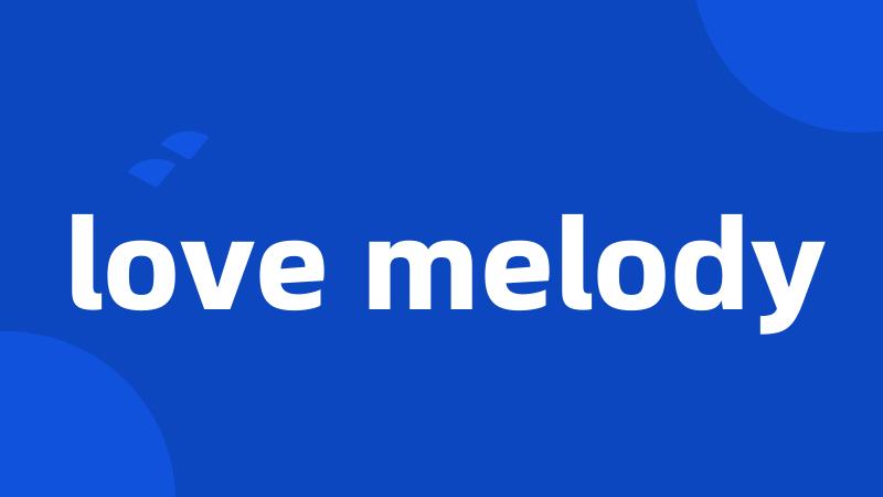 love melody