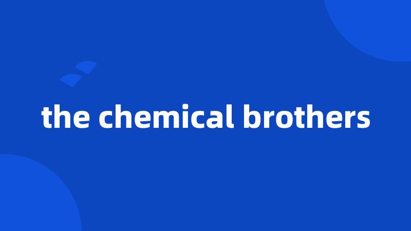 the chemical brothers