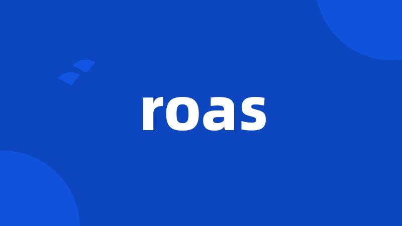 roas