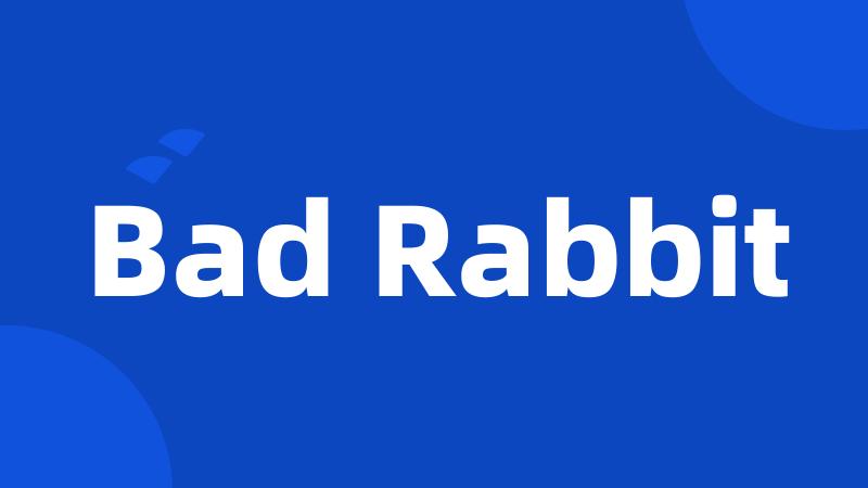 Bad Rabbit