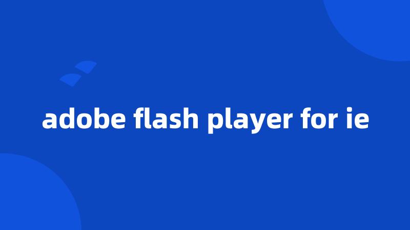 adobe flash player for ie