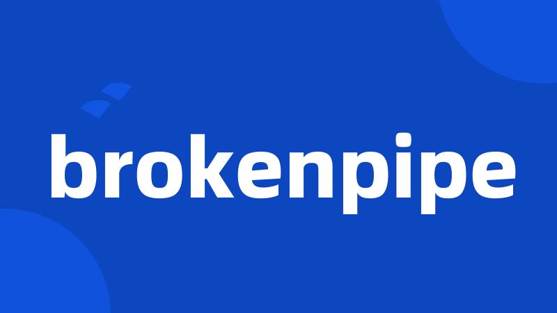 brokenpipe