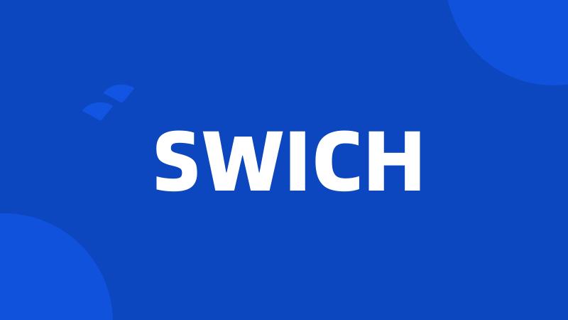 SWICH