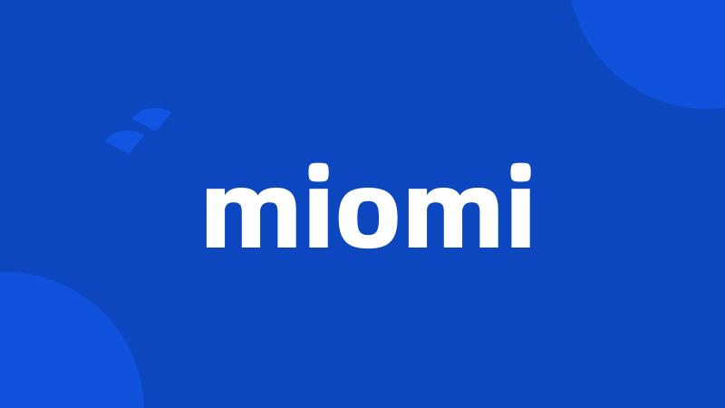 miomi