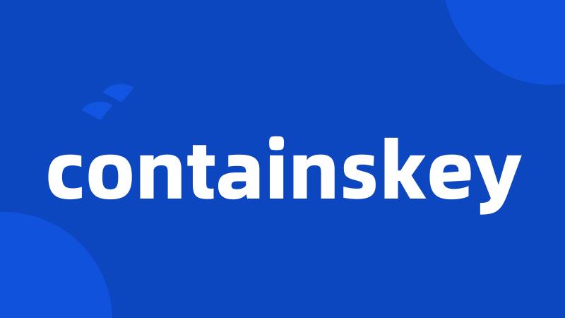 containskey