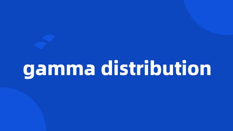 gamma distribution