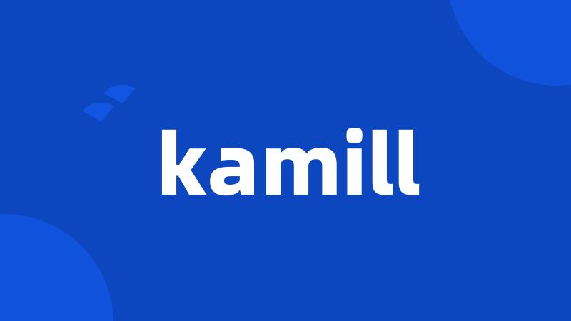 kamill