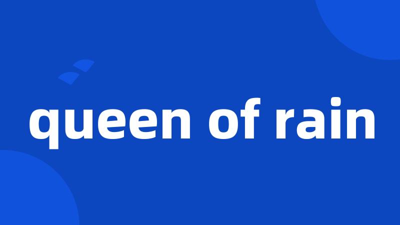 queen of rain