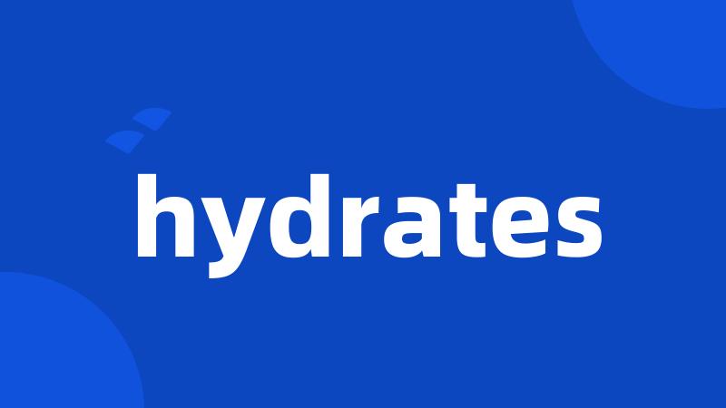 hydrates