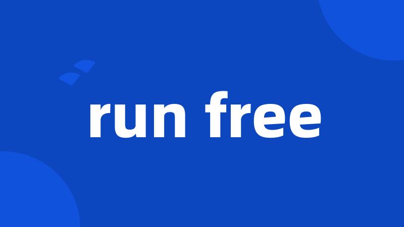 run free