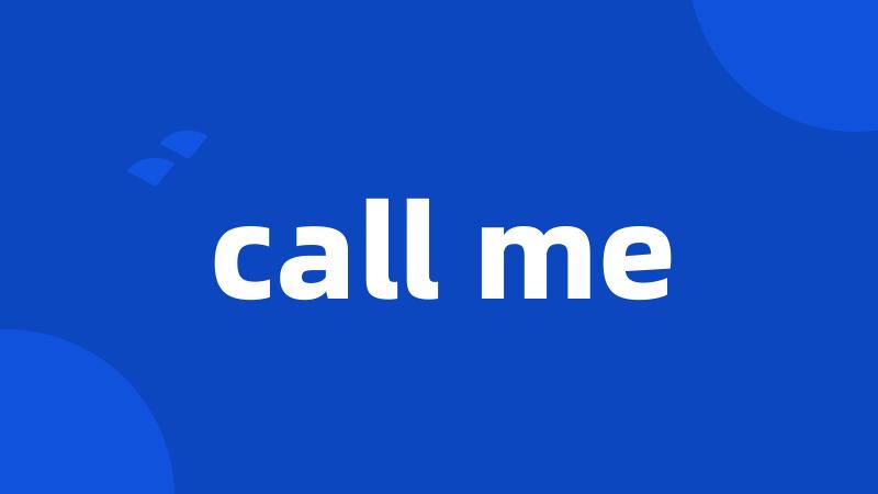 call me