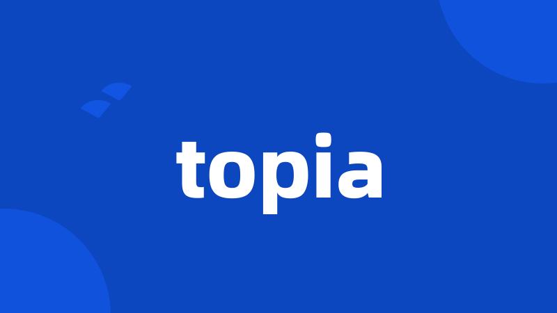 topia