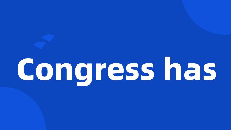 Congress has