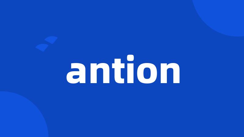 antion