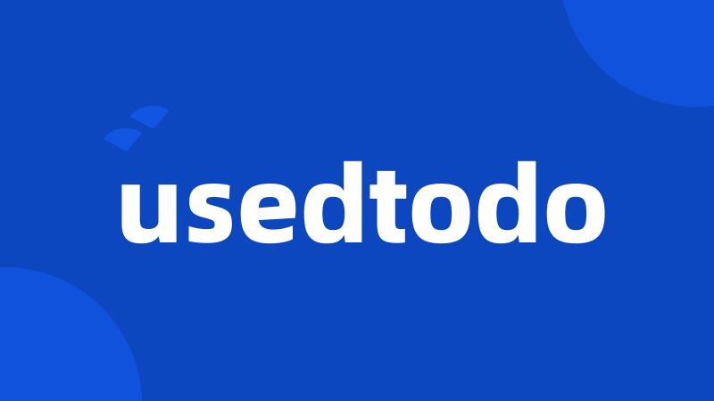 usedtodo