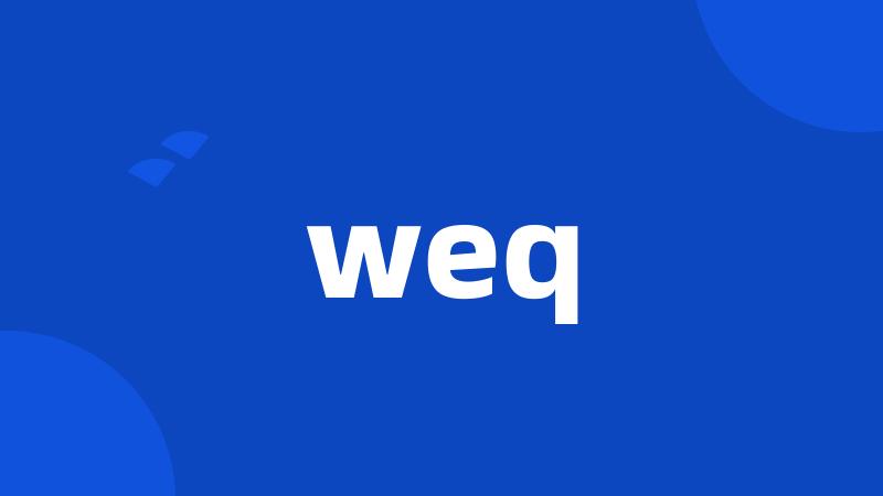 weq