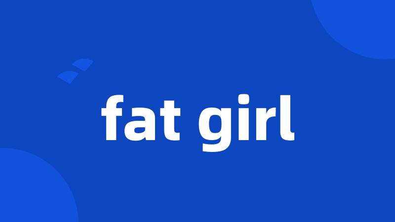 fat girl