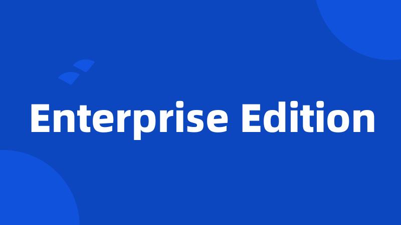 Enterprise Edition