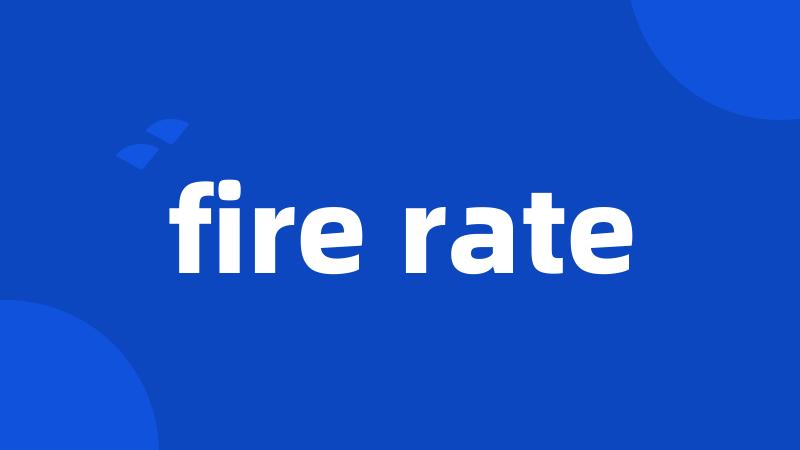 fire rate